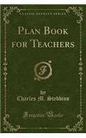 Plan Book for Teachers (Classic Reprint)