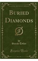 Buried Diamonds, Vol. 2 of 3 (Classic Reprint)