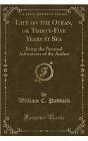 Life on the Ocean, or Thirty-Five Years at Sea
