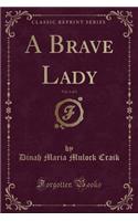A Brave Lady, Vol. 1 of 3 (Classic Reprint)