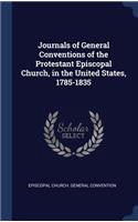 Journals of General Conventions of the Protestant Episcopal Church, in the United States, 1785-1835