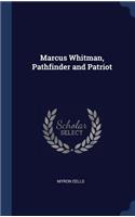 Marcus Whitman, Pathfinder and Patriot