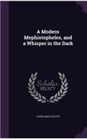 A Modern Mephistopheles, and a Whisper in the Dark