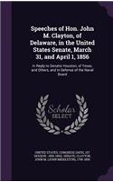 Speeches of Hon. John M. Clayton, of Delaware, in the United States Senate, March 31, and April 1, 1856