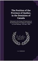 The Position of the Province of Quebec, in the Dominion of Canada