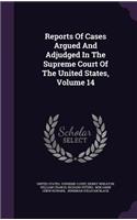 Reports of Cases Argued and Adjudged in the Supreme Court of the United States, Volume 14