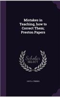 Mistakes in Teaching, how to Correct Them; Preston Papers: (English)
