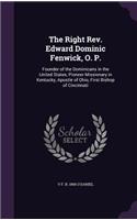 Right Rev. Edward Dominic Fenwick, O. P.