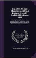Report On Medical Education and Official Register of Legally Qualified Physicians. 1903