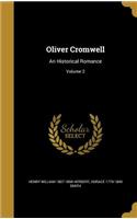 Oliver Cromwell: An Historical Romance; Volume 2