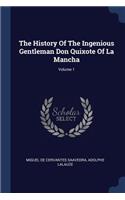 The History Of The Ingenious Gentleman Don Quixote Of La Mancha; Volume 1