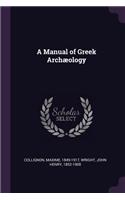 A Manual of Greek Archæology