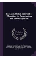 Research Within the Field of Education, its Organization and Encouragement