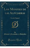 Los Monfies de las Alpujarras: Novela Original (Classic Reprint)