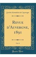Revue d'Auvergne, 1891, Vol. 8 (Classic Reprint)