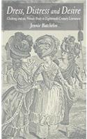 Dress, Distress and Desire: Clothing and the Female Body in Eighteenth-Century Literature