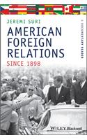 American Foreign Relations Since 1898