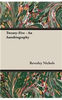 Twenty-Five - An Autobiography
