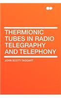 Thermionic Tubes in Radio Telegraphy and Telephony