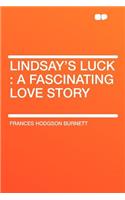 Lindsay's Luck: A Fascinating Love Story: A Fascinating Love Story