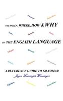 When, Where, How and Why of the English Language