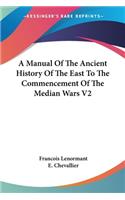 Manual Of The Ancient History Of The East To The Commencement Of The Median Wars V2