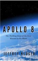 Apollo 8: The Thrilling Story of the First Mission to the Moon