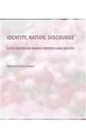 Identity, Nation, Discourse: Latin American Women Writers and Artists