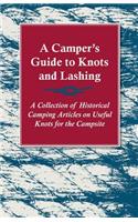 Camper's Guide to Knots and Lashing - A Collection of Historical Camping Articles on Useful Knots for the Campsite