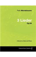 Felix Mendelssohn - 3 Lieder - Op.84 - A Score for Voice and Piano