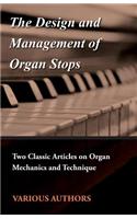 Design and Management of Organ Stops - Two Classic Articles on Organ Mechanics and Technique