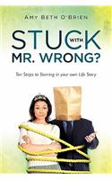Stuck with Mr. Wrong?