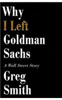 Why I Left Goldman Sachs: A Wall Street Story