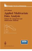 Applied Multivariate Data Analysis: Volume II: Categorical and Multivariate Methods(Springer Texts in Statistics)