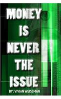 Money Is Never The Issue: : How To Develop A Prosperity Mindset And Attract Money Now(English)
