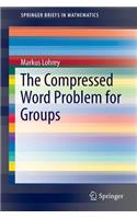 The Compressed Word Problem for Groups: (SpringerBriefs in Mathematics)
