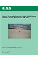 Selected Metals in Sediments and Streams in the Oklahoma Part of the Tri-State Mining District, 2000?2006