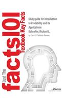 Studyguide for Introduction to Probability and Its Applications by Scheaffer, Richard L., ISBN 9780534386719