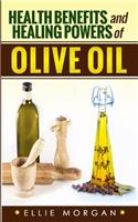 Health Benefits and Healing Powers of Olive Oil