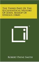 The Third Part of the Ecclesiastical History of John, Bishop of Ephesus (1860)