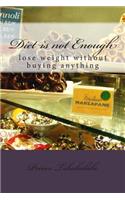 Diet is not Enough