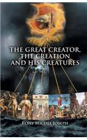 The Great Creator, the creation and His Creatures