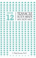 Book 12 - Triangle Body Shape with a Short-Waistplacement