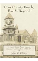 Coos County Bench, Bar & Beyond: A History of Coos County Lawyers, Judges and Their Cases from 1853 to 2014(English)