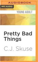 Pretty Bad Things