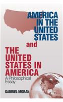 America in the United States and the United States in America: A Philosophical Essay