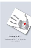 Nailprints Meditations on the Cross - in HIS Life, and Ours