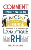 Comment faire gagner de l'argent à votre entreprise avec l'analytique RH