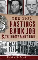 1931 Hastings Bank Job & the Bloody Bandit Trail