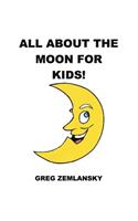 All About The Moon For Kids: (English)